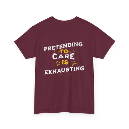 Unisex Heavy Cotton Tee: "Pretending to Care is Exhausting" T-Shirt, Casual Wear, Everyday Humor Tee, Gifts for Friends, Relaxed Fit