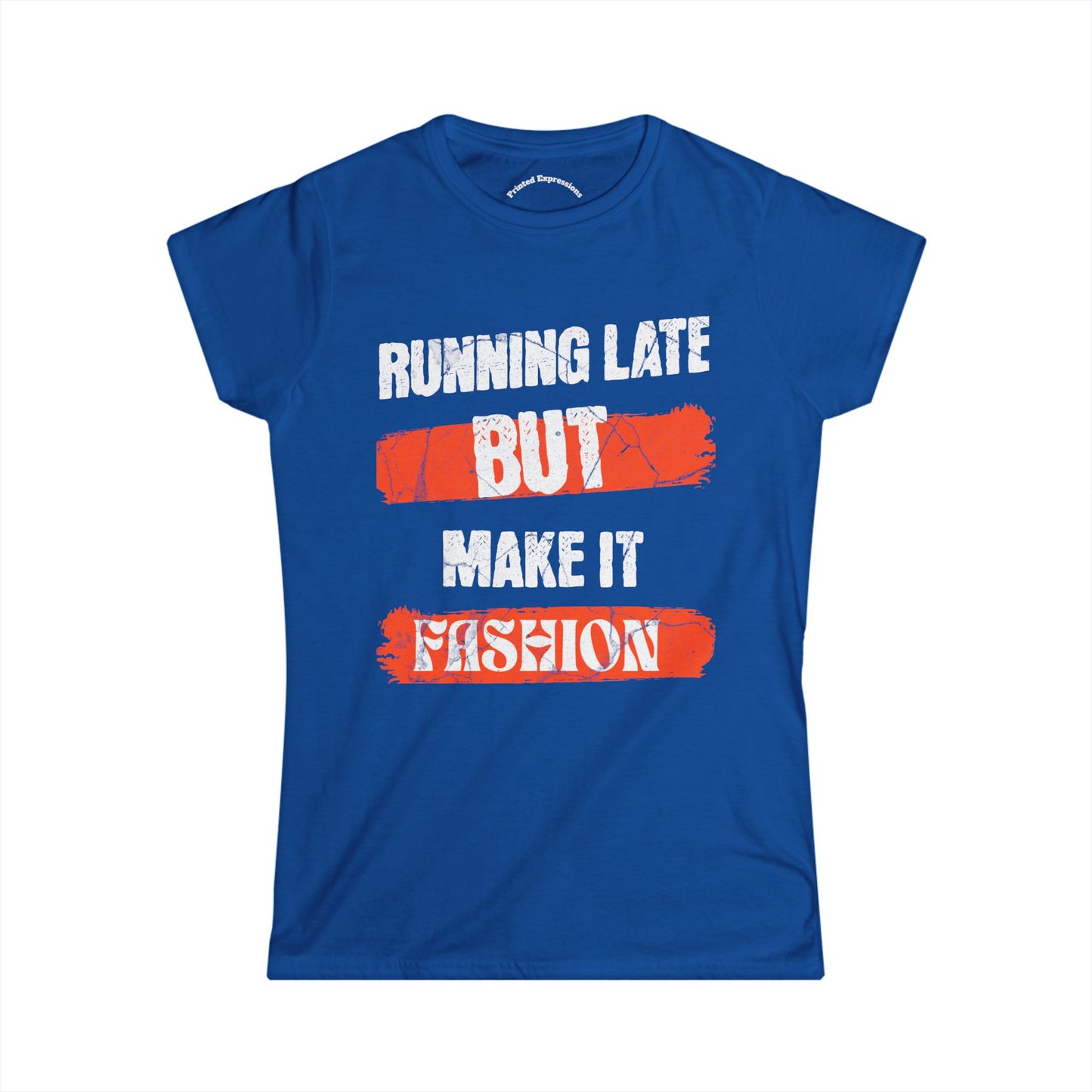Fashion Quote Tee - Perfect for Busy Women, Casualwear, Gift for Her, Everyday Style, Running Late T-Shirt