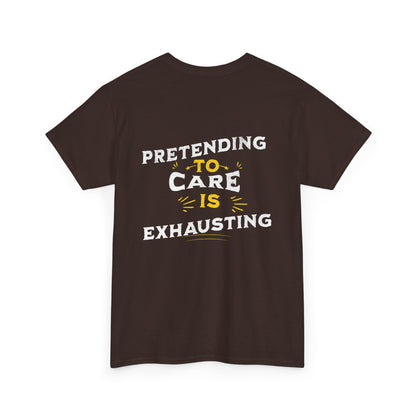 Unisex Heavy Cotton Tee: "Pretending to Care is Exhausting" T-Shirt, Casual Wear, Everyday Humor Tee, Gifts for Friends, Relaxed Fit