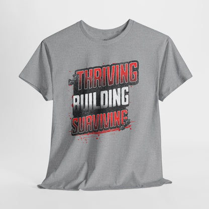 Thriving, Building, Surviving Unisex Heavy Cotton Tee - Motivational Tee, Gift for Him, Inspirational Shirt, Casual Wear, Everyday Comfort