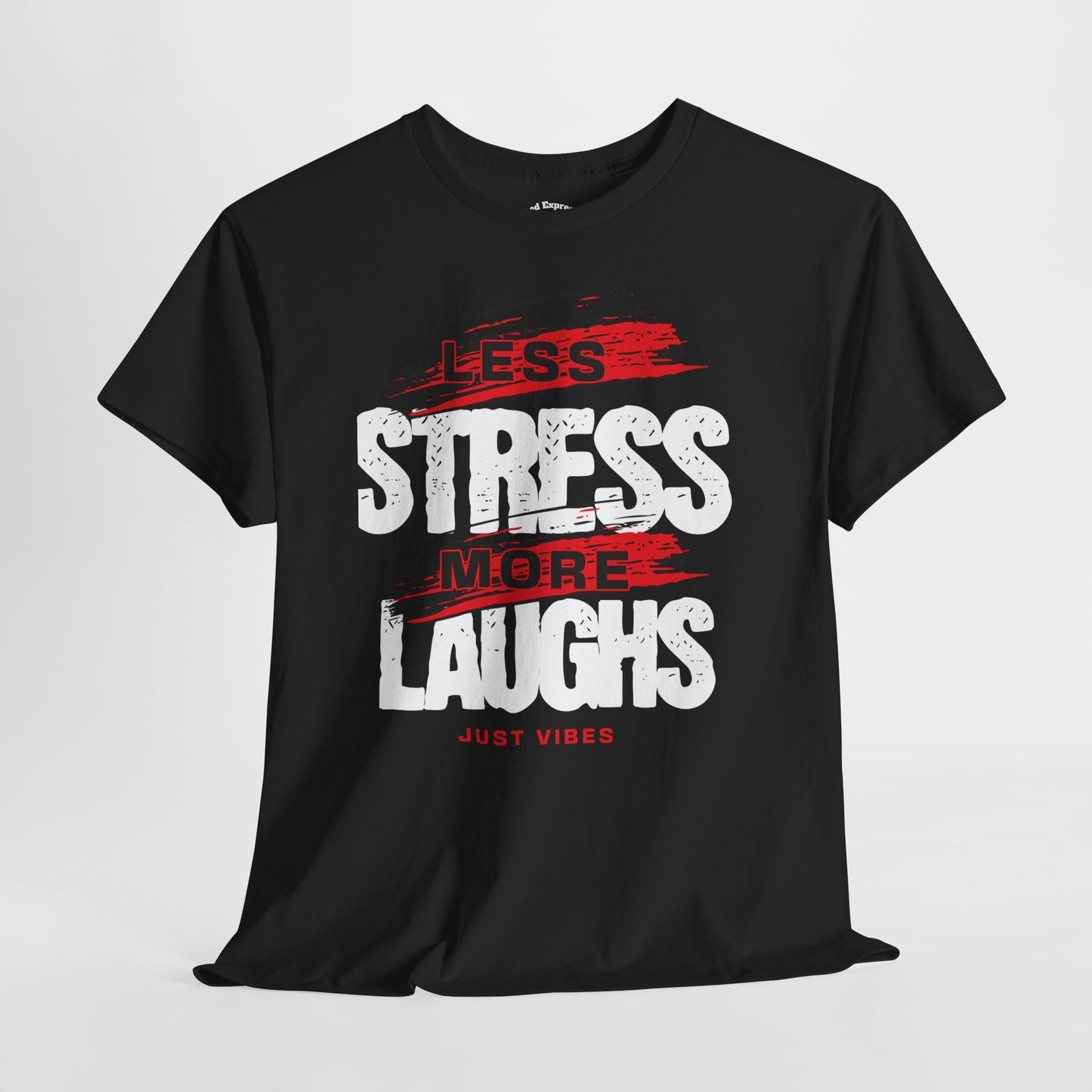 Stress Less Laugh More Tee, Relaxation T-Shirt, Funny Quote Shirt, Gift for Friends, Casual Everyday Wear