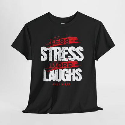 Stress Less Laugh More Tee, Relaxation T-Shirt, Funny Quote Shirt, Gift for Friends, Casual Everyday Wear