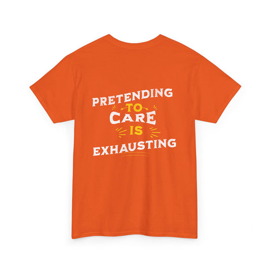 Unisex Heavy Cotton Tee: "Pretending to Care is Exhausting" T-Shirt, Casual Wear, Everyday Humor Tee, Gifts for Friends, Relaxed Fit