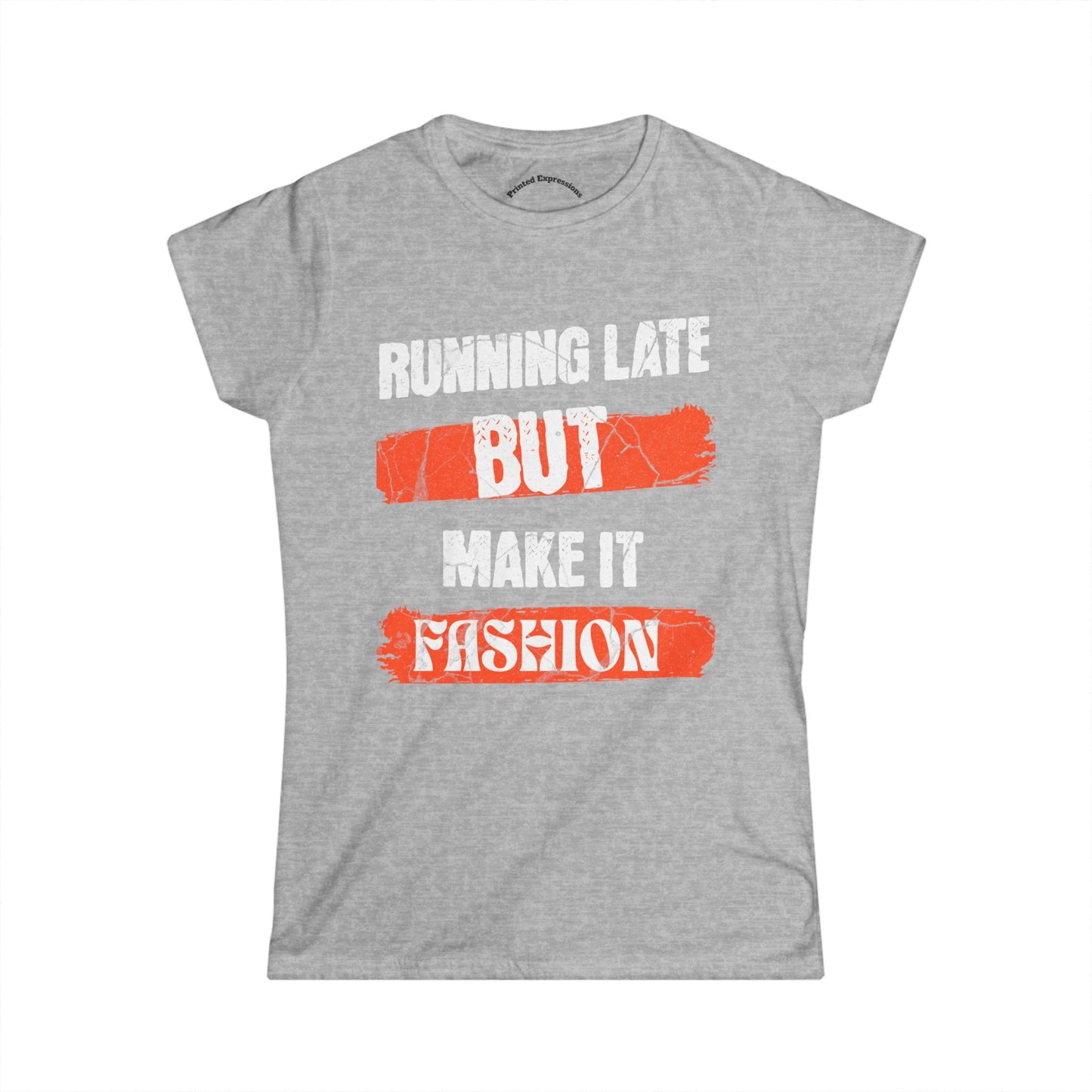 Fashion Quote Tee - Perfect for Busy Women, Casualwear, Gift for Her, Everyday Style, Running Late T-Shirt