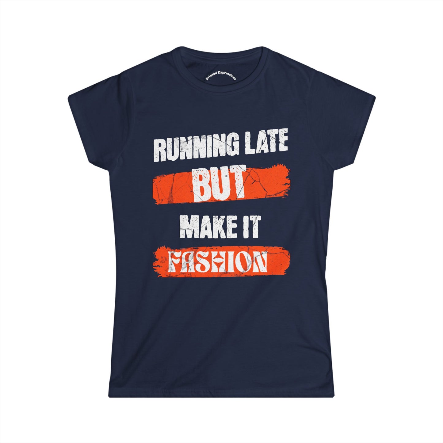 Fashion Quote Tee - Perfect for Busy Women, Casualwear, Gift for Her, Everyday Style, Running Late T-Shirt