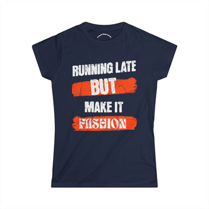 Fashion Quote Tee - Perfect for Busy Women, Casualwear, Gift for Her, Everyday Style, Running Late T-Shirt