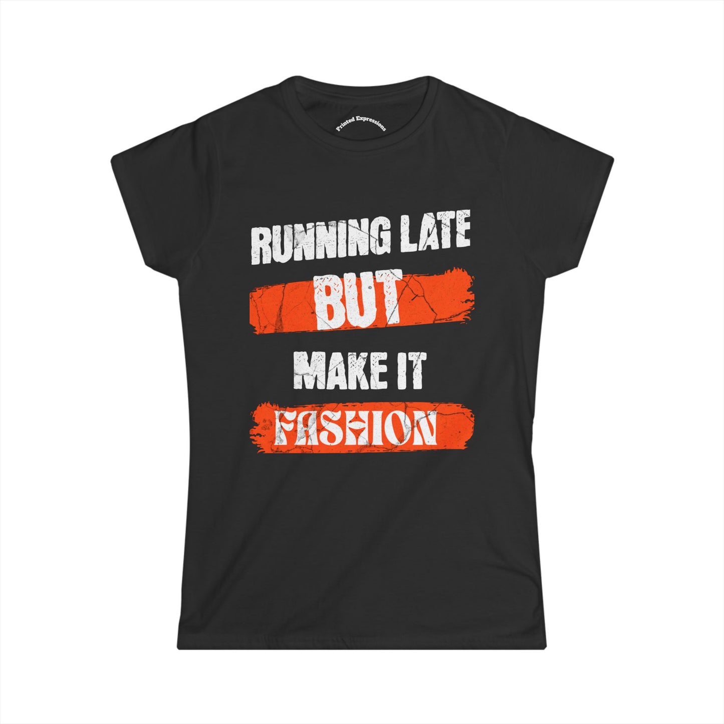 Fashion Quote Tee - Perfect for Busy Women, Casualwear, Gift for Her, Everyday Style, Running Late T-Shirt