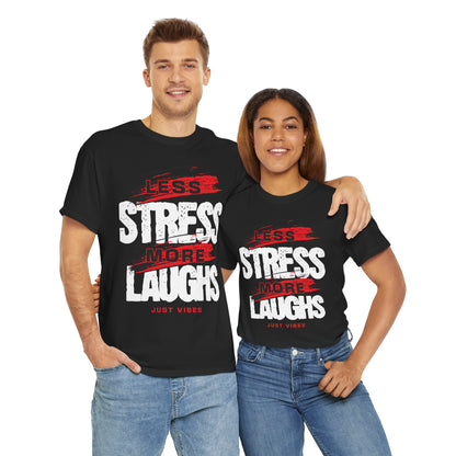 Stress Less Laugh More Tee, Relaxation T-Shirt, Funny Quote Shirt, Gift for Friends, Casual Everyday Wear