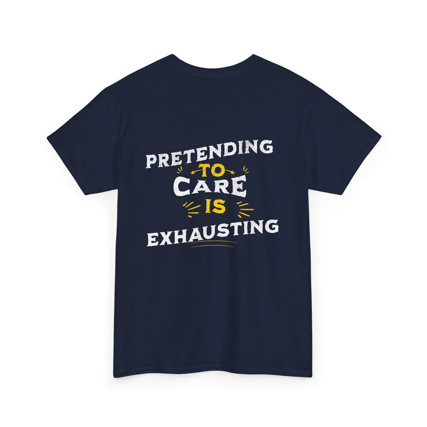 Unisex Heavy Cotton Tee: "Pretending to Care is Exhausting" T-Shirt, Casual Wear, Everyday Humor Tee, Gifts for Friends, Relaxed Fit