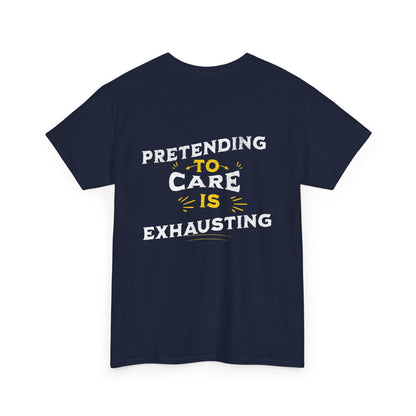 Unisex Heavy Cotton Tee: "Pretending to Care is Exhausting" T-Shirt, Casual Wear, Everyday Humor Tee, Gifts for Friends, Relaxed Fit