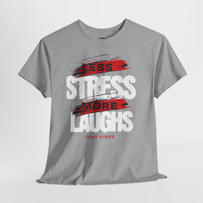 Stress Less Laugh More Tee, Relaxation T-Shirt, Funny Quote Shirt, Gift for Friends, Casual Everyday Wear
