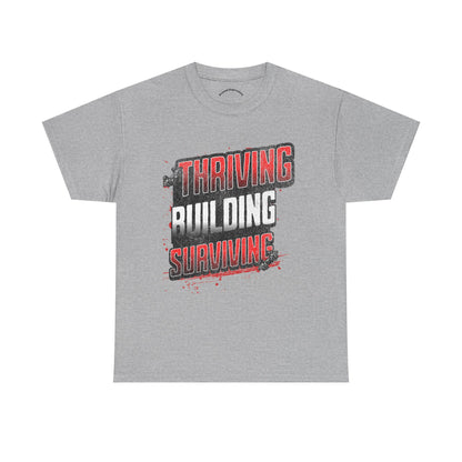 Thriving, Building, Surviving Unisex Heavy Cotton Tee - Motivational Tee, Gift for Him, Inspirational Shirt, Casual Wear, Everyday Comfort