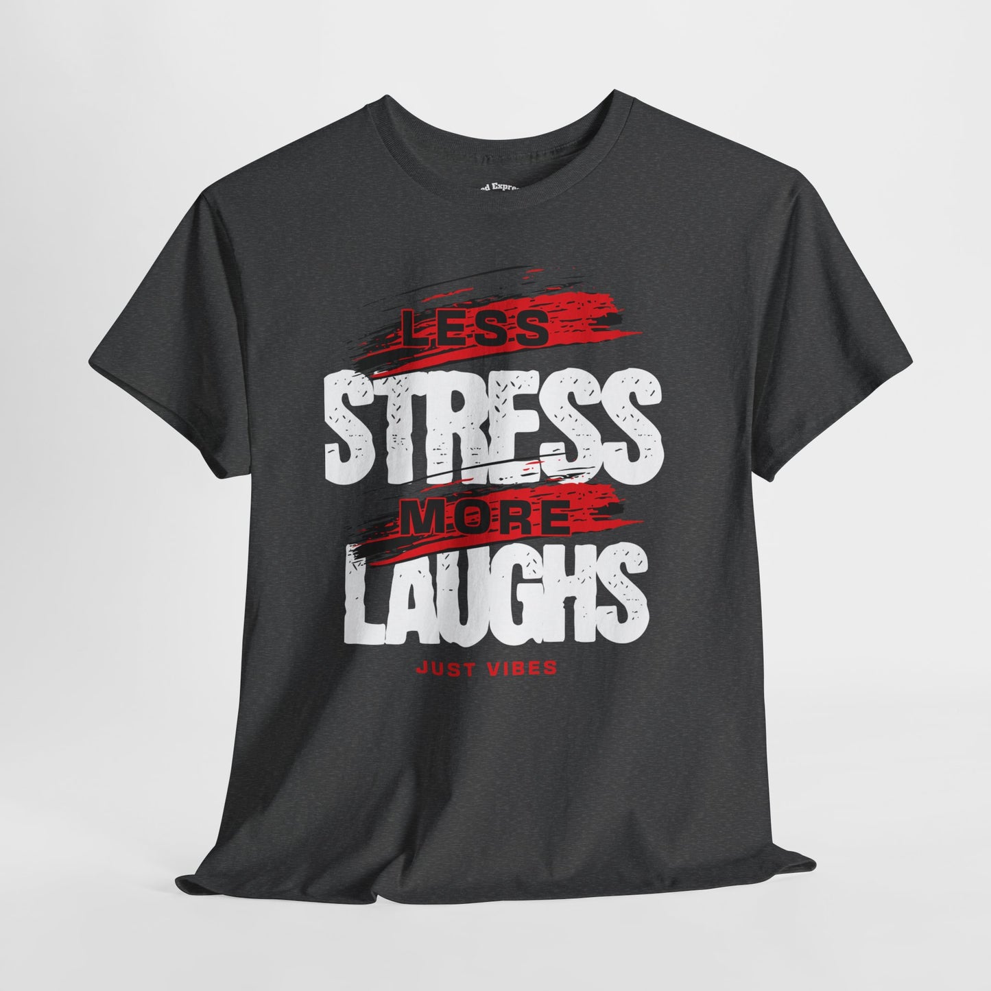 Stress Less Laugh More Tee, Relaxation T-Shirt, Funny Quote Shirt, Gift for Friends, Casual Everyday Wear