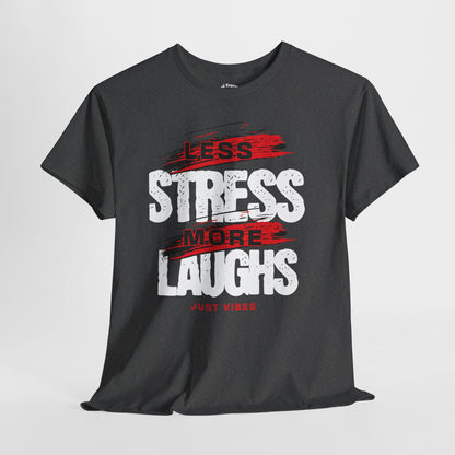 Stress Less Laugh More Tee, Relaxation T-Shirt, Funny Quote Shirt, Gift for Friends, Casual Everyday Wear